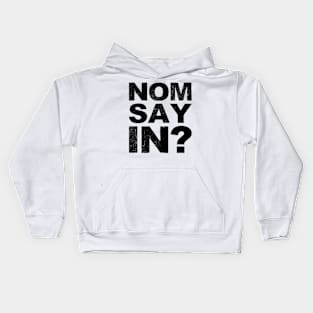 Nomsayin? (do you know what i am saying?) grungy black Kids Hoodie